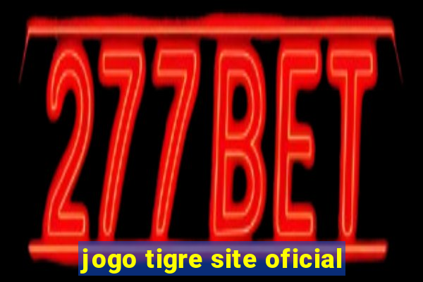 jogo tigre site oficial